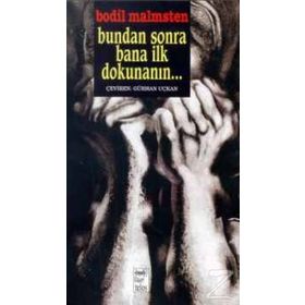 BUNDAN SONRA BANA İLK DOKUNANI - BODIL MALMSTEN
