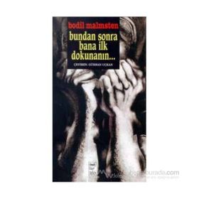 BUNDAN SONRA BANA İLK DOKUNANI - BODIL MALMSTEN