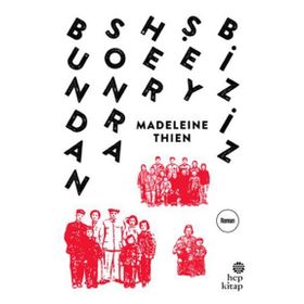 Bundan Sonra Her Şey Biziz - Madeleine Thien