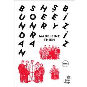 Bundan Sonra Her Şey Biziz - Madeleine Thien