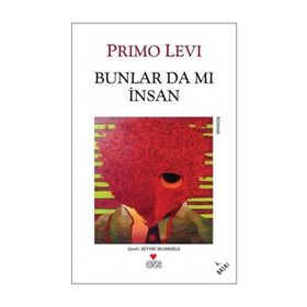 BUNLAR DA MI INSAN - PRIMO LEVI