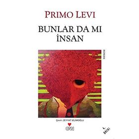 BUNLAR DA MI INSAN - PRIMO LEVI