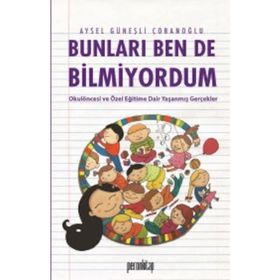 Bunları Ben de Bilmiyordum - Aysel Güneşli Çobanoğlu