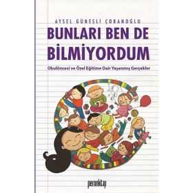 Bunları Ben de Bilmiyordum - Aysel Güneşli Çobanoğlu