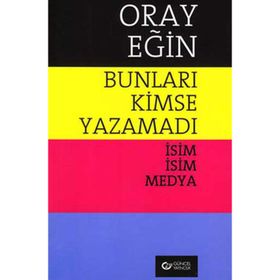 Bunları Kimse Yazamadı - Oray Eğin