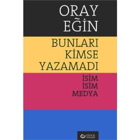Bunları Kimse Yazamadı - Oray Eğin