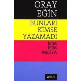 Bunları Kimse Yazamadı - Oray Eğin