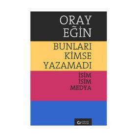 Bunları Kimse Yazamadı - Oray Eğin