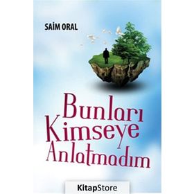 BUNLARI KIMSEYE ANLATMADIM - SAIM ORAL