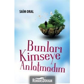 BUNLARI KIMSEYE ANLATMADIM - SAIM ORAL