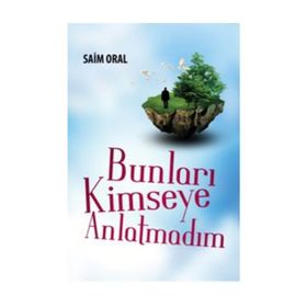 BUNLARI KIMSEYE ANLATMADIM - SAIM ORAL