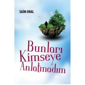 BUNLARI KIMSEYE ANLATMADIM - SAIM ORAL