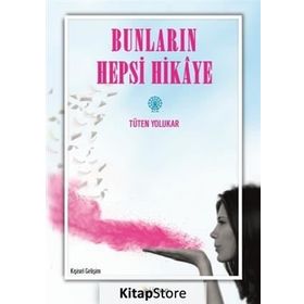 Bunların Hepsi Hikaye - Tüten Yolukar