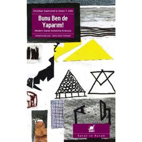BUNU BEN DE YAPARIM! MODERN SANAT KULLANMA KILAVUZU - CHRISTIAN SAEHRENDT;STEEN T. KITTL