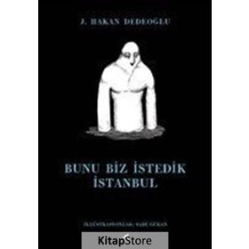 Bunu Biz İstedik İstanbul - J. Hakan Dedeoğlu