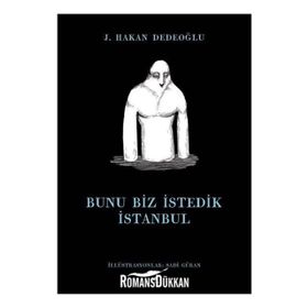 Bunu Biz İstedik İstanbul - J. Hakan Dedeoğlu