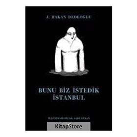 Bunu Biz İstedik İstanbul - J. Hakan Dedeoğlu