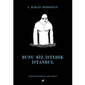 Bunu Biz İstedik İstanbul - J. Hakan Dedeoğlu