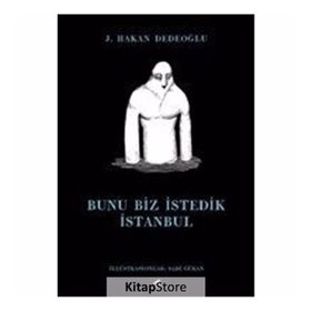 Bunu Biz İstedik İstanbul - J. Hakan Dedeoğlu