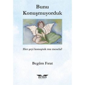 Bunu Konuşmuyorduk Begüm Fırat