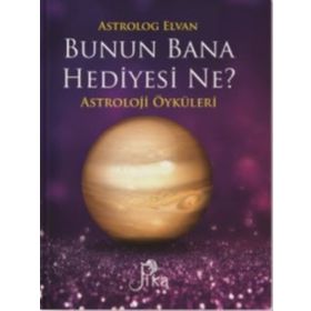 Bunun Bana Hediyesi Ne?-Astroloji Öyküleri - Elvan Yarma