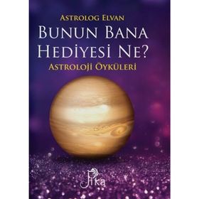 Bunun Bana Hediyesi Ne?-Astroloji Öyküleri - Elvan Yarma