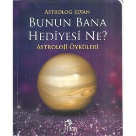 Bunun Bana Hediyesi Ne?-Astroloji Öyküleri - Elvan Yarma