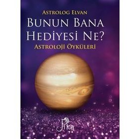 Bunun Bana Hediyesi Ne?-Astroloji Öyküleri - Elvan Yarma
