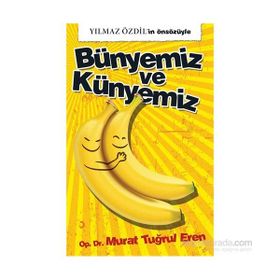 Bünyemiz ve Künyemiz - op murat tugrul eren