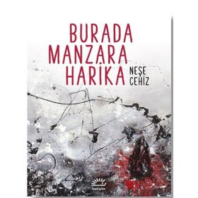 Burada Manzara Harika - Neşe Cehiz