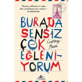 Burada Sensiz Çok Eğleniyorum - Courtney Maum