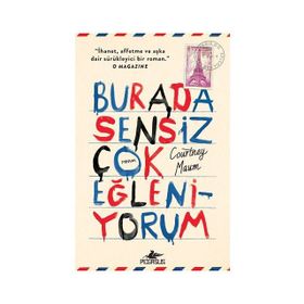 Burada Sensiz Çok Eğleniyorum - Courtney Maum