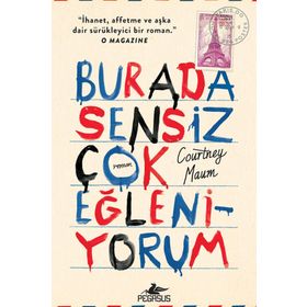 Burada Sensiz Çok Eğleniyorum - Courtney Maum