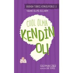 Burada Türkçe Konuşuyoruz 3 Cool Olma Kendin Ol! - Süleyman Ezber