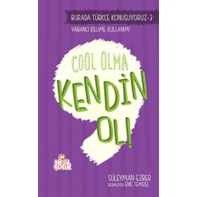 Burada Türkçe Konuşuyoruz 3 Cool Olma Kendin Ol! - Süleyman Ezber