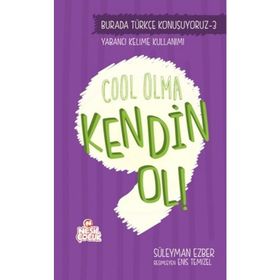 Burada Türkçe Konuşuyoruz 3 Cool Olma Kendin Ol! - Süleyman Ezber