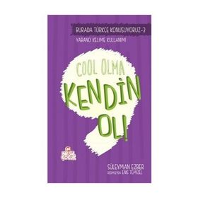 Burada Türkçe Konuşuyoruz 3 Cool Olma Kendin Ol! - Süleyman Ezber
