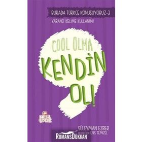 Burada Türkçe Konuşuyoruz 3 Cool Olma Kendin Ol! - Süleyman Ezber