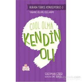 Burada Türkçe Konuşuyoruz 3 Cool Olma Kendin Ol! - Süleyman Ezber