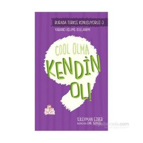 Burada Türkçe Konuşuyoruz 3 Cool Olma Kendin Ol! - Süleyman Ezber