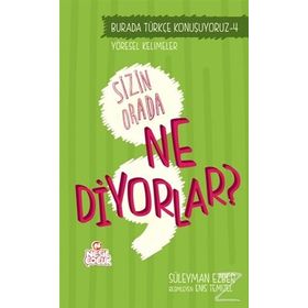 Burada Türkçe Konuşuyoruz 4 Sizin Orda Ne Diyorlar? - Süleyman Ezber