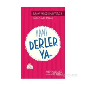 Burada Türkçe Konuşuyoruz 5 Hani Derler Ya.. - Süleyman Ezber