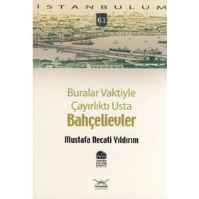 BURALAR VAKTIYLE ÇAYIRLIKTI USTA BAHÇELİEVLER - MUSTAFA NECATI YILDIRIM