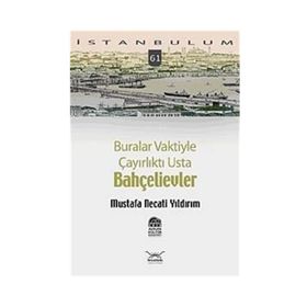 BURALAR VAKTIYLE ÇAYIRLIKTI USTA BAHÇELİEVLER - MUSTAFA NECATI YILDIRIM