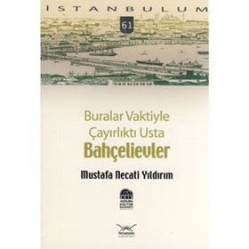 BURALAR VAKTIYLE ÇAYIRLIKTI USTA BAHÇELİEVLER - MUSTAFA NECATI YILDIRIM
