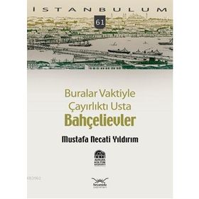 BURALAR VAKTIYLE ÇAYIRLIKTI USTA BAHÇELİEVLER - MUSTAFA NECATI YILDIRIM