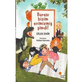 Burası Bizim Evimizmiş Şimdi! - Dilek Emir