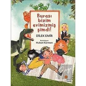 Burası Bizim Evimizmiş Şimdi! - Dilek Emir