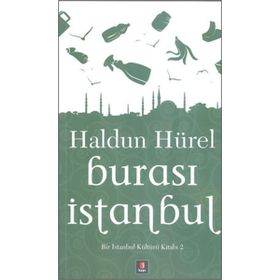 BURASI İSTANBUL BIR İSTANBUL KÜLTÜRÜ KİTABI 2 - HALDUN HÜREL