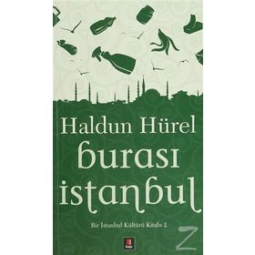 BURASI İSTANBUL BIR İSTANBUL KÜLTÜRÜ KİTABI 2 - HALDUN HÜREL